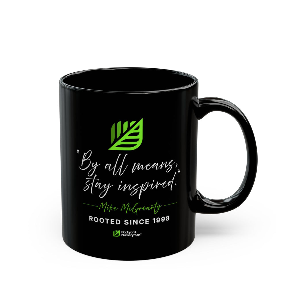 Backyard Nurserymen™ “By All Means, Stay Inspired.” Black Coffee Mug