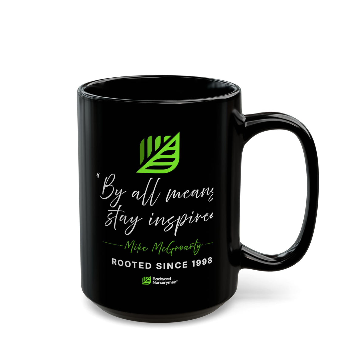 Backyard Nurserymen™ “By All Means, Stay Inspired.” Black Coffee Mug
